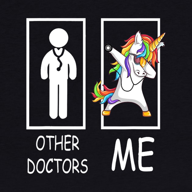 Other Doctors Me Unicorn Dabbing Shirt Gift For Men Women by LaurieAndrew